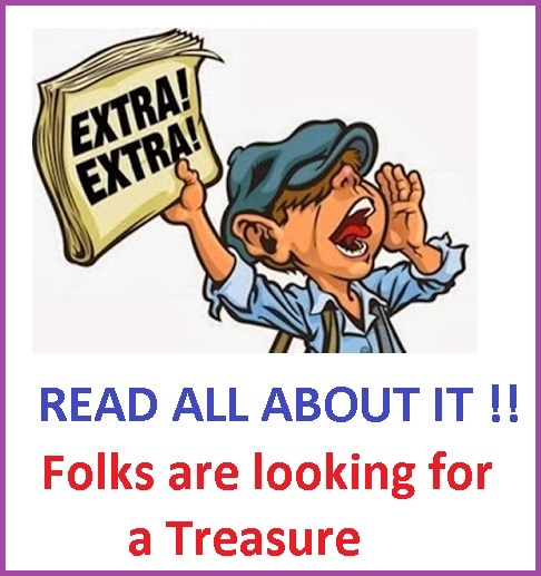 EXTRA EXTRA folks are looking for a treasure.jpg