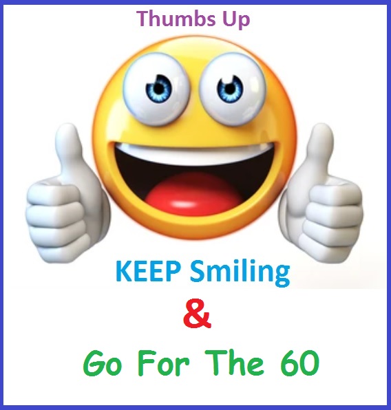 thumbs up keep smiling go for 60.jpg